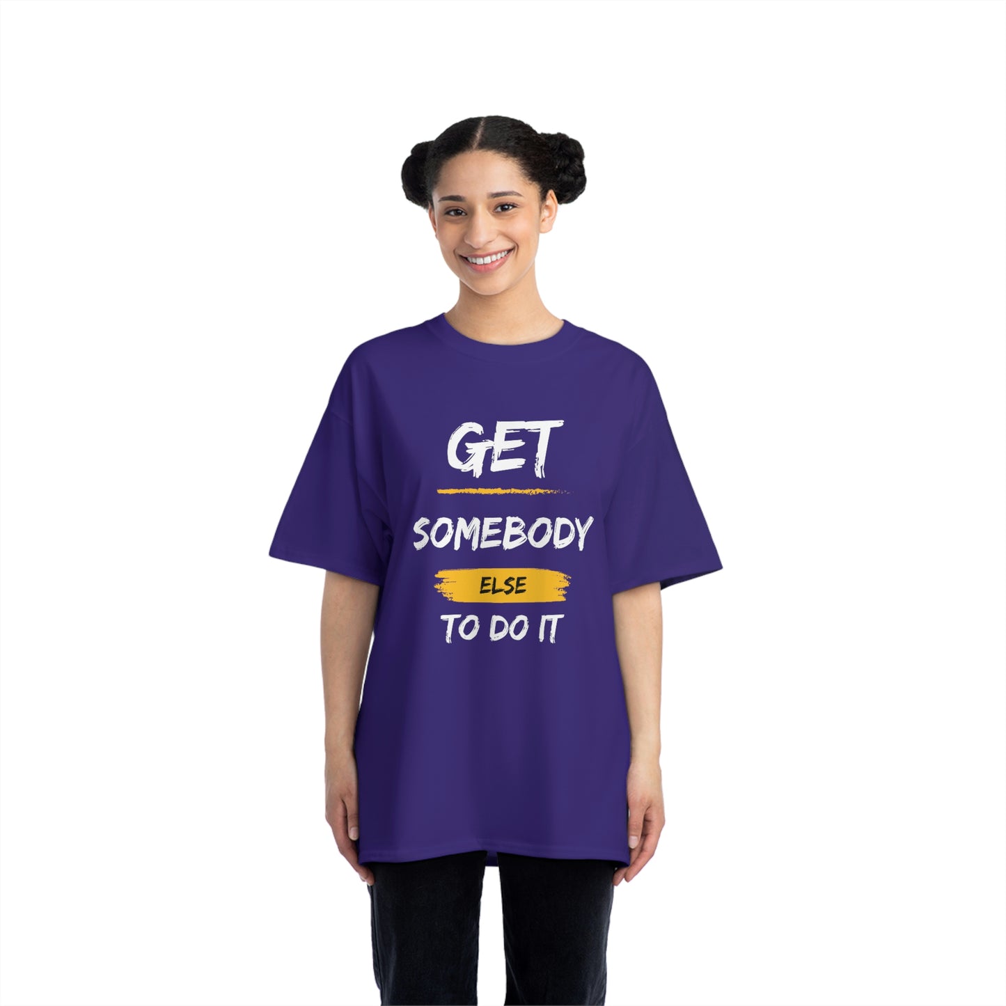 Beefy-T® Short-Sleeve Get Somebody Else To Do It White Text T-Shirt