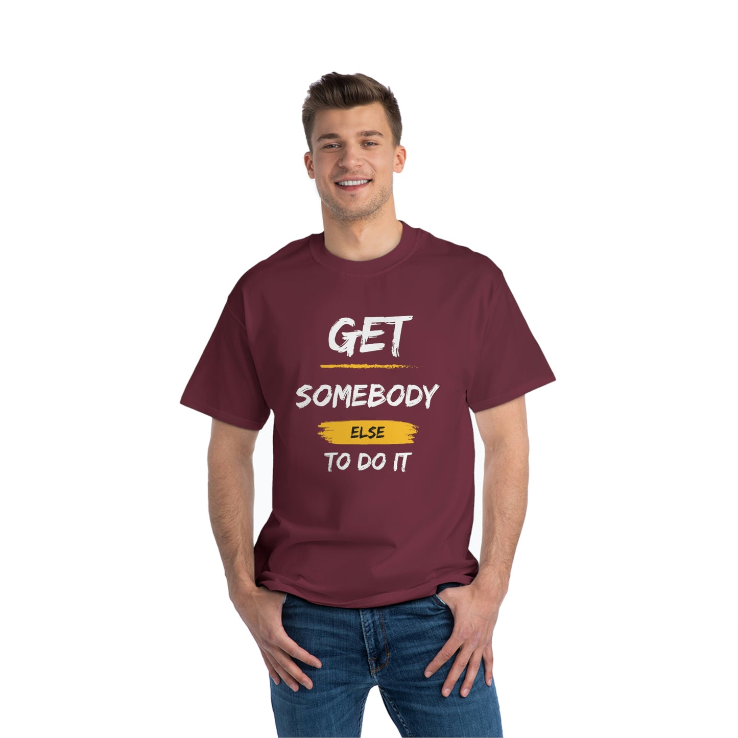 Beefy-T® Short-Sleeve Get Somebody Else To Do It White Text T-Shirt