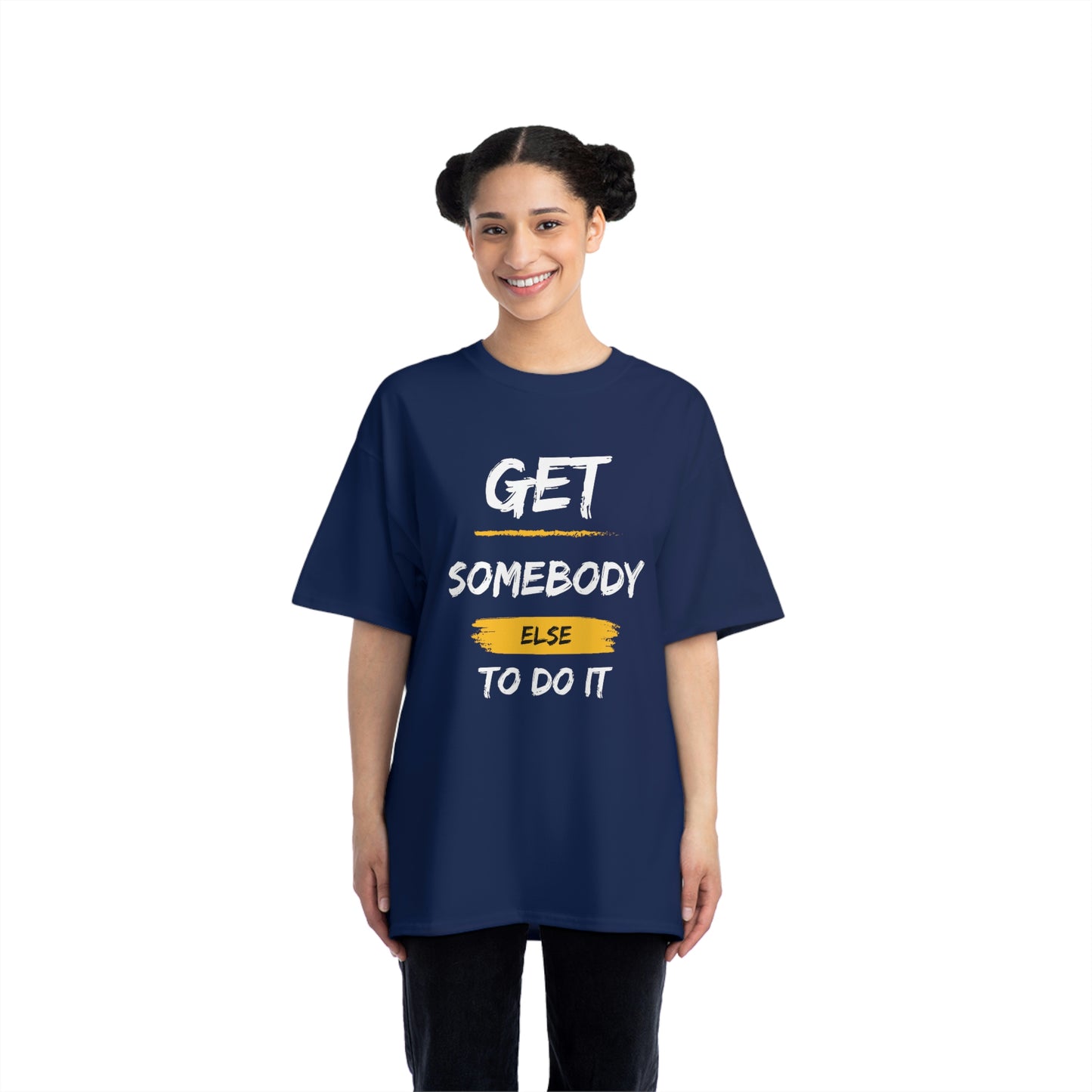 Beefy-T® Short-Sleeve Get Somebody Else To Do It White Text T-Shirt