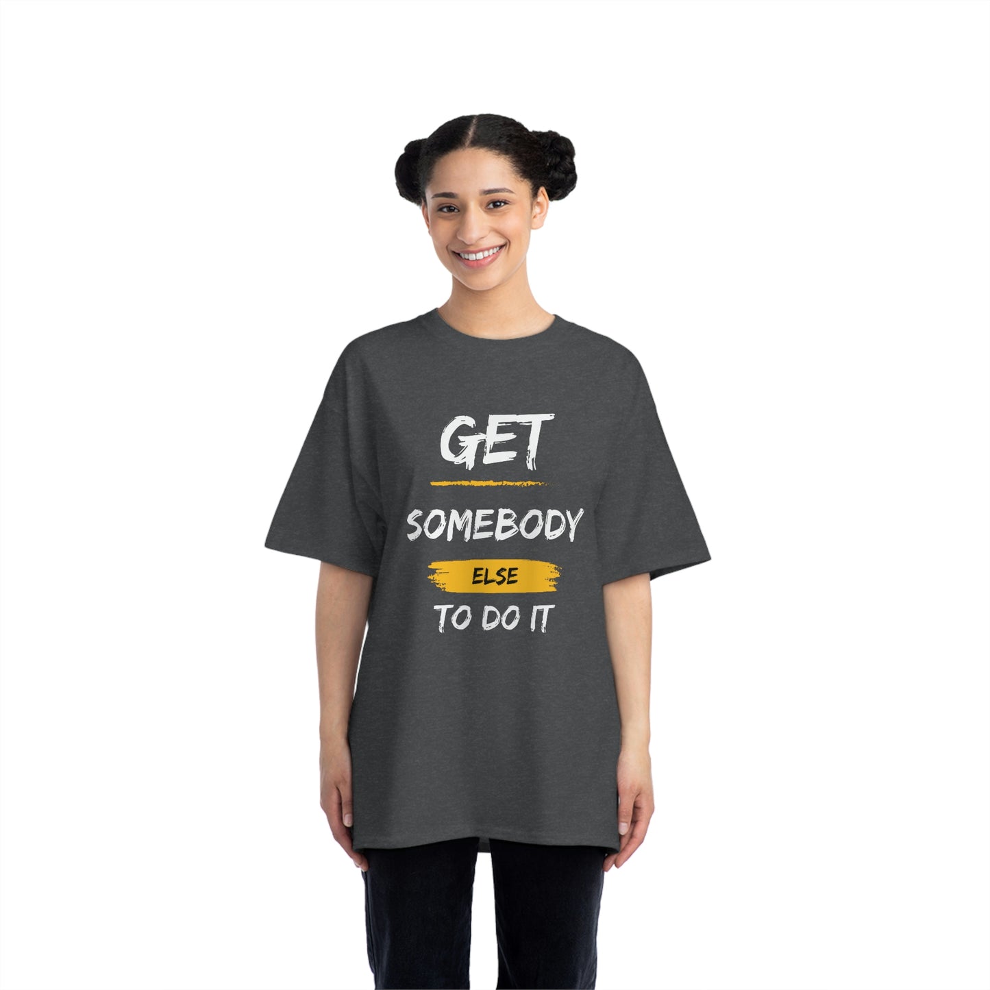 Beefy-T® Short-Sleeve Get Somebody Else To Do It White Text T-Shirt