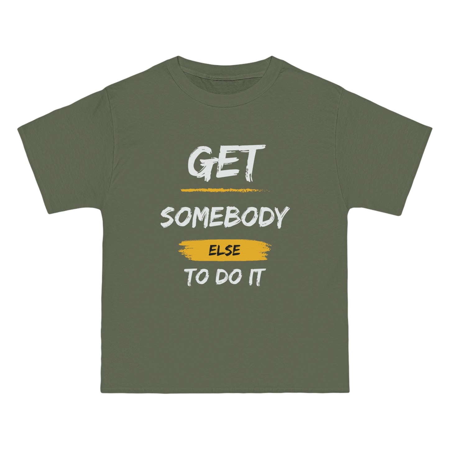 Beefy-T® Short-Sleeve Get Somebody Else To Do It White Text T-Shirt