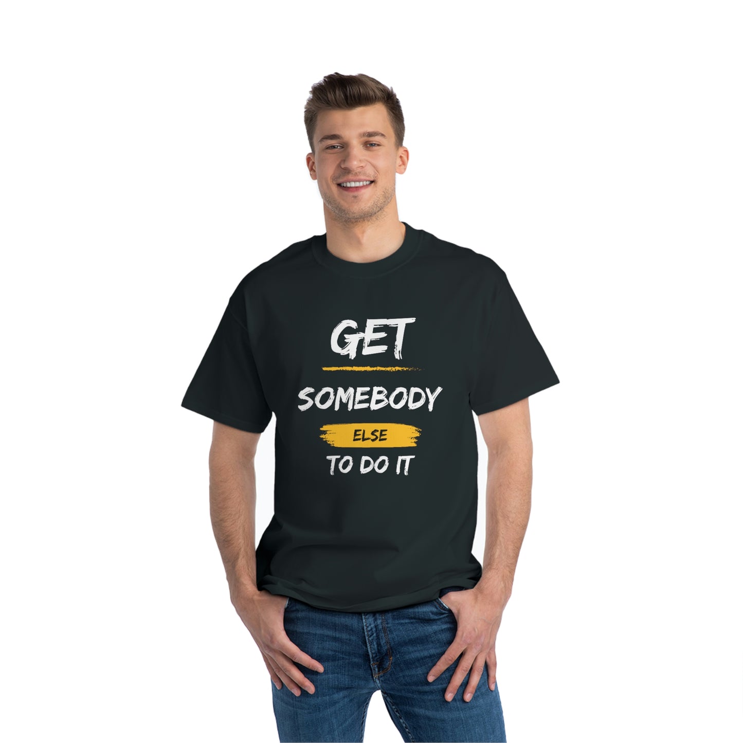 Beefy-T® Short-Sleeve Get Somebody Else To Do It White Text T-Shirt