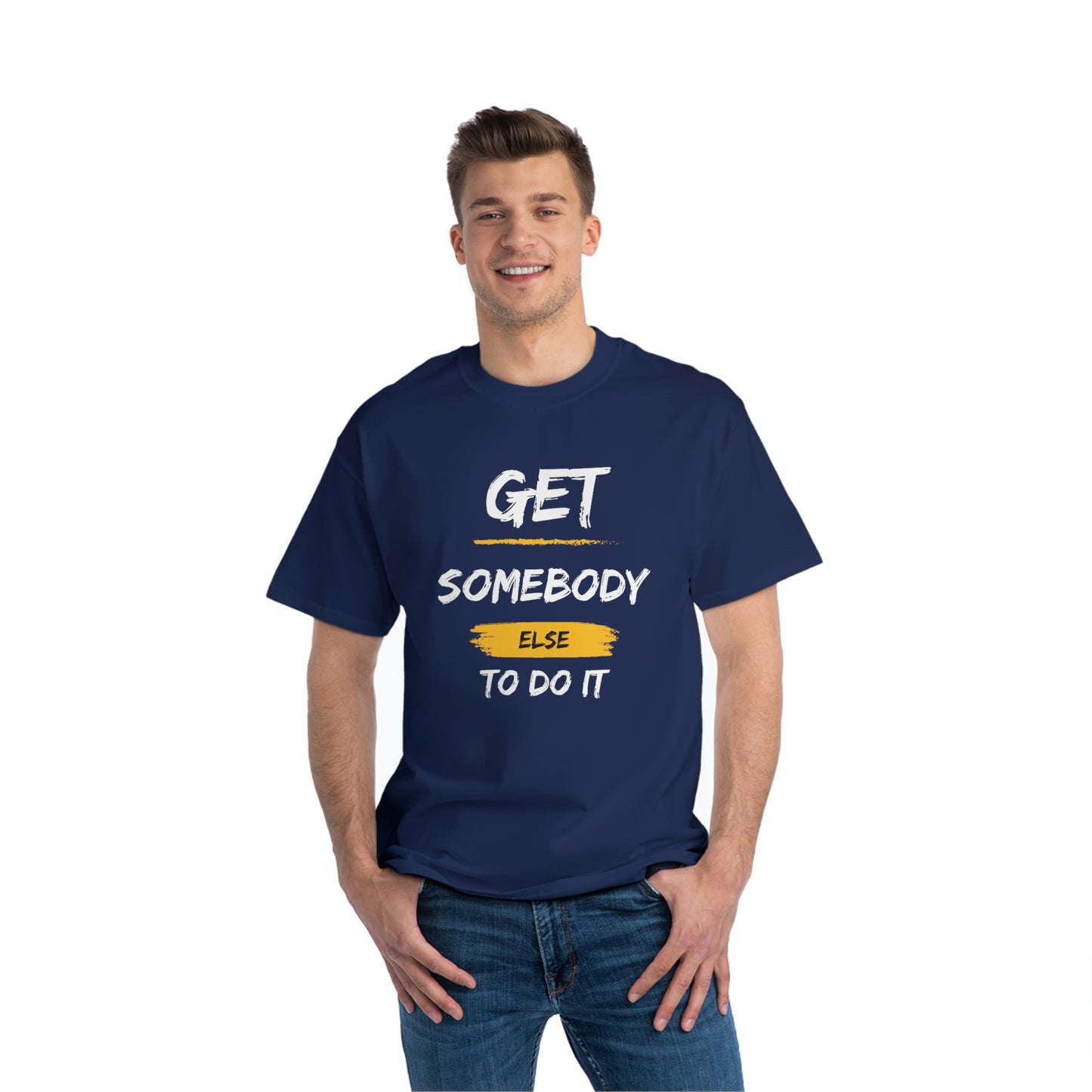 Beefy-T® Short-Sleeve Get Somebody Else To Do It White Text T-Shirt