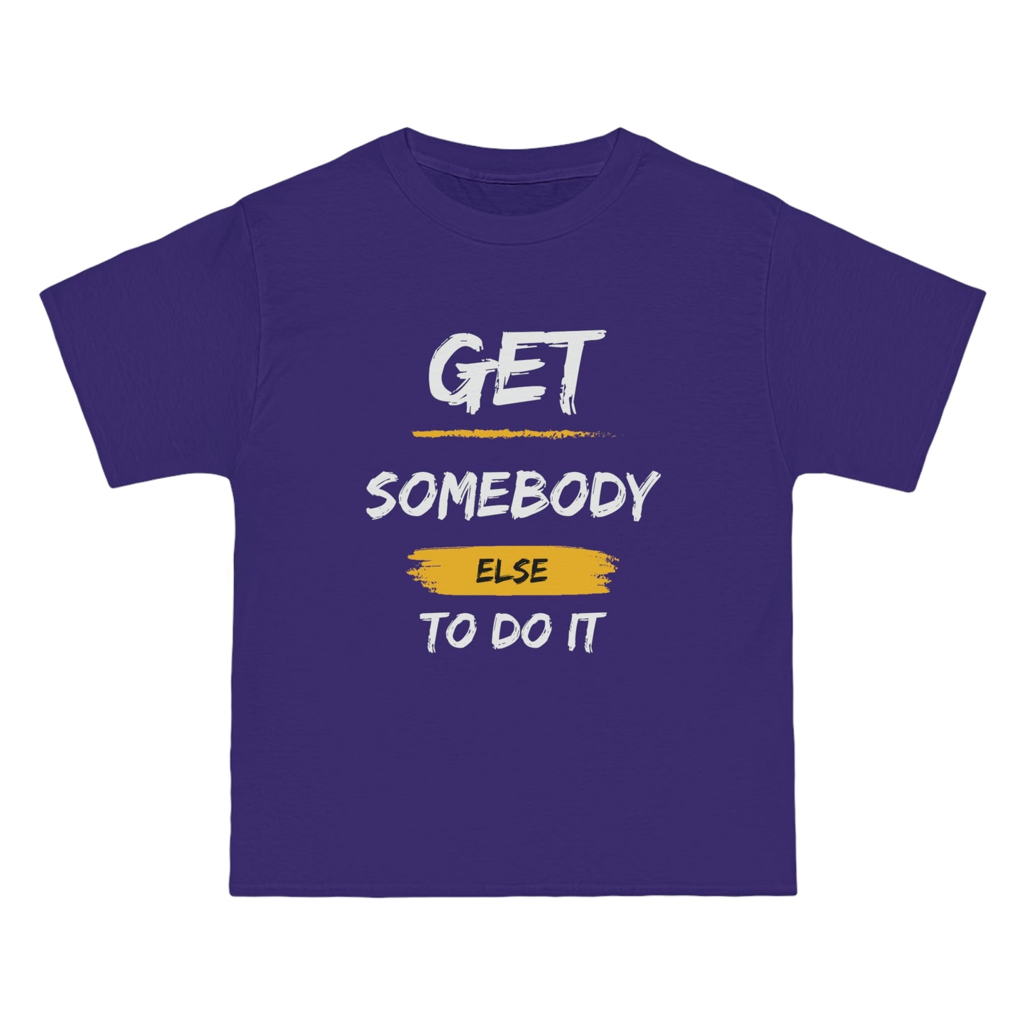 Beefy-T® Short-Sleeve Get Somebody Else To Do It White Text T-Shirt