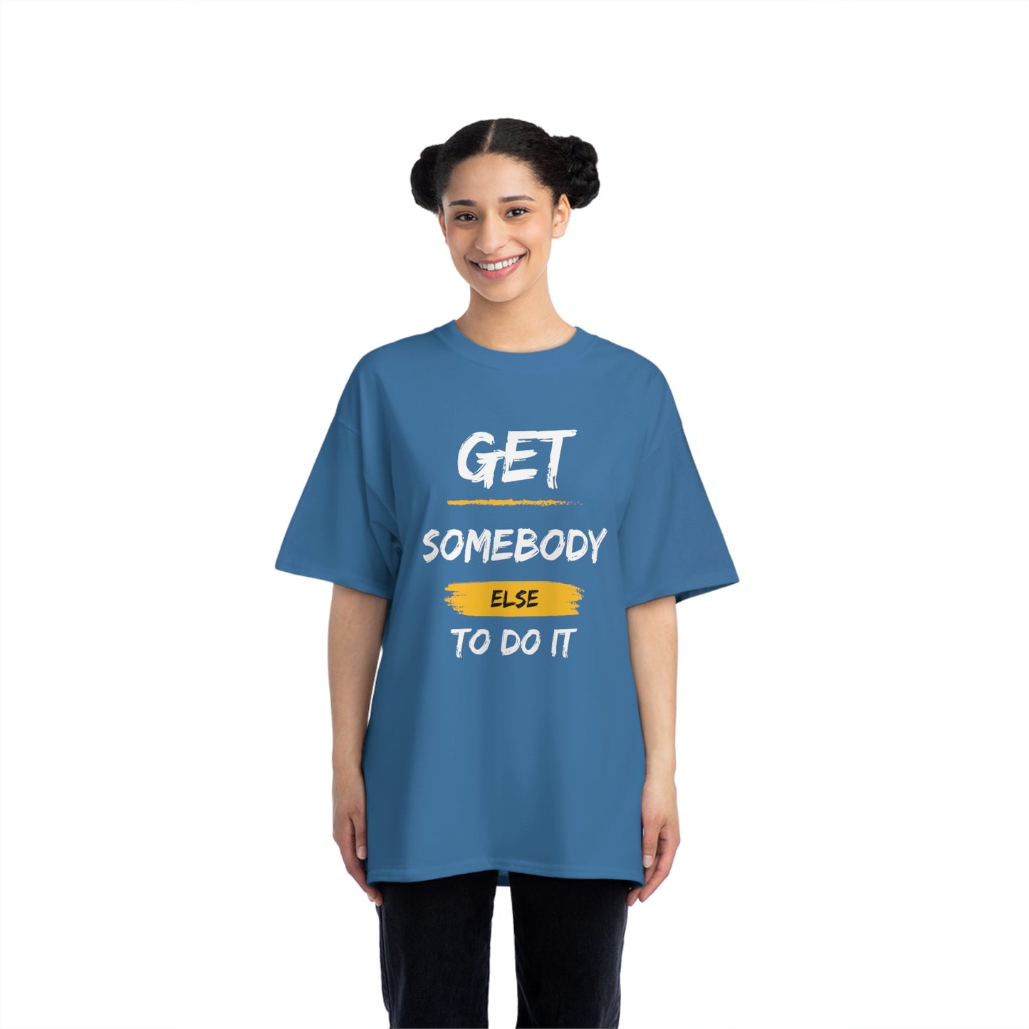 Beefy-T® Short-Sleeve Get Somebody Else To Do It White Text T-Shirt
