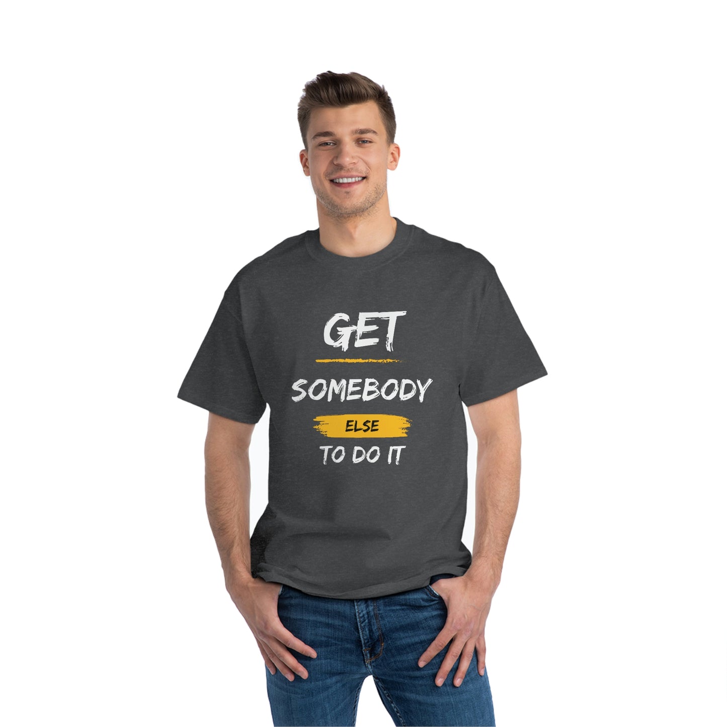 Beefy-T® Short-Sleeve Get Somebody Else To Do It White Text T-Shirt