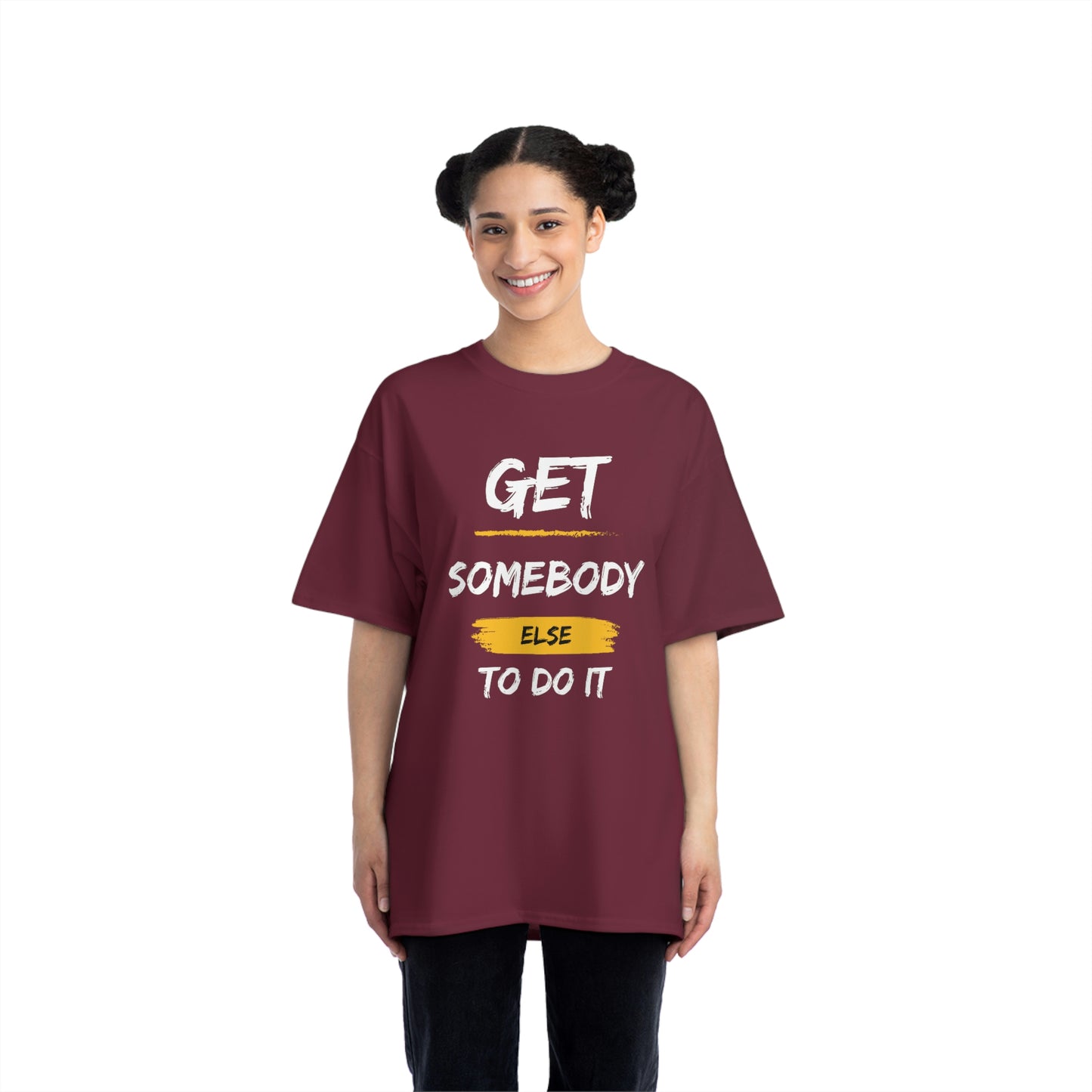 Beefy-T® Short-Sleeve Get Somebody Else To Do It White Text T-Shirt