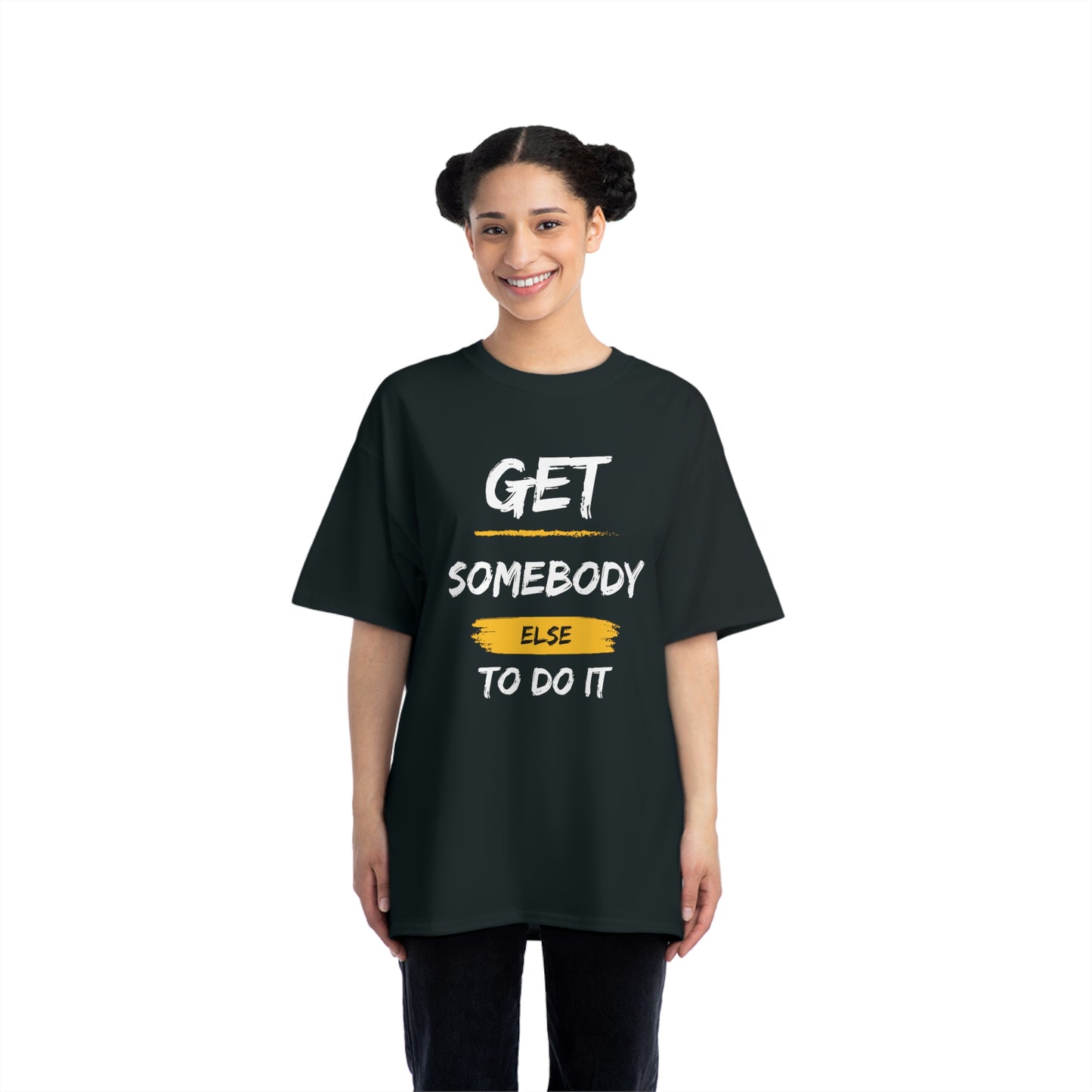 Beefy-T® Short-Sleeve Get Somebody Else To Do It White Text T-Shirt