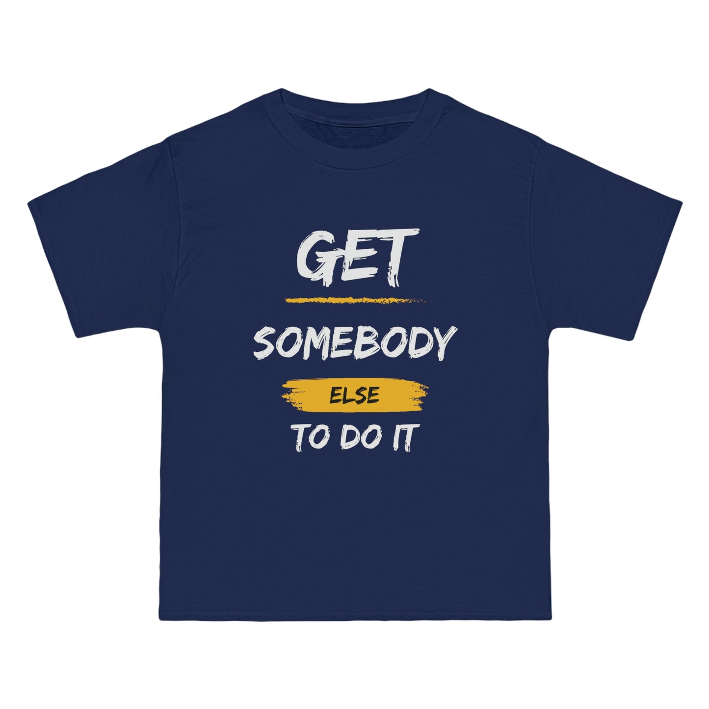 Beefy-T® Short-Sleeve Get Somebody Else To Do It White Text T-Shirt