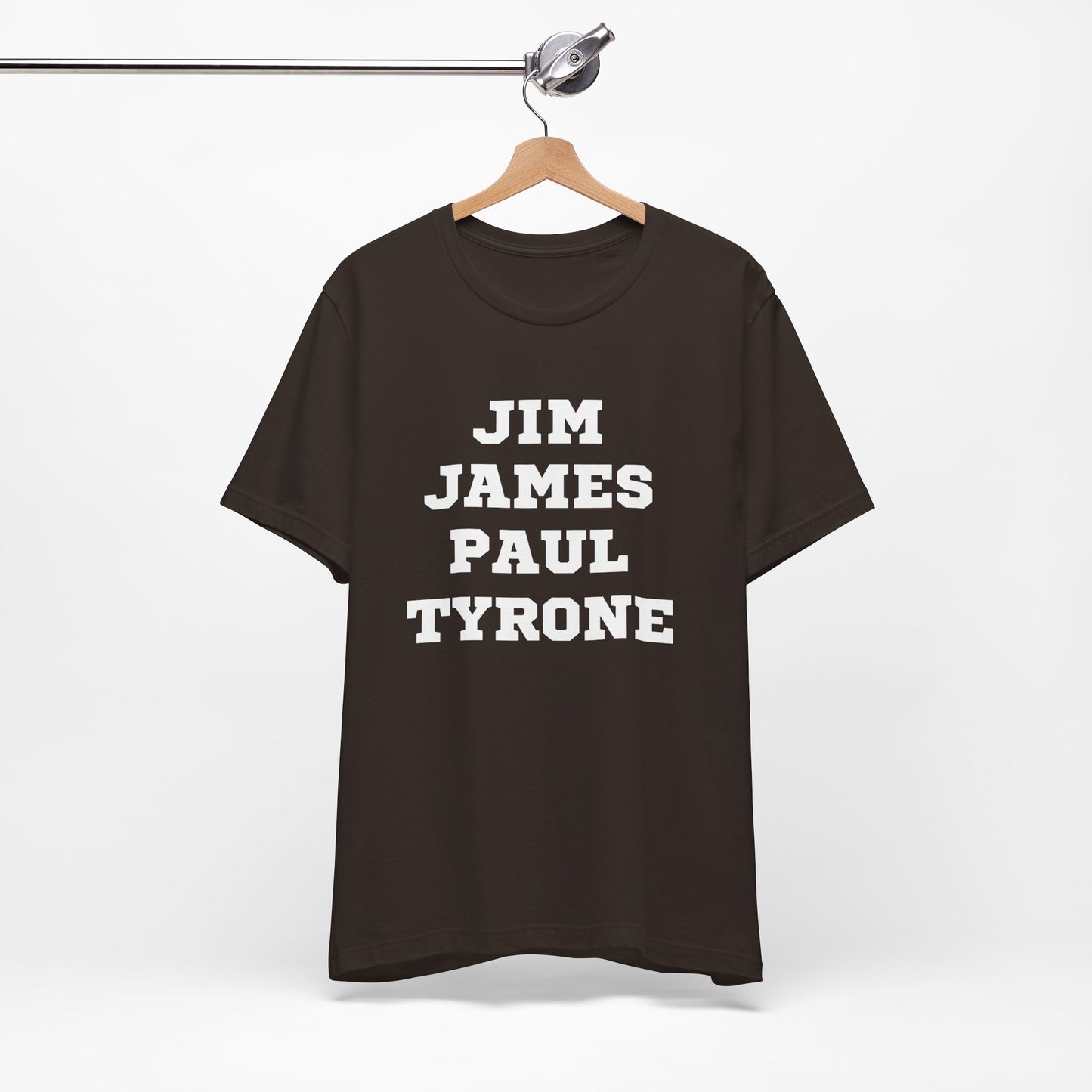 Unisex Short Sleeve Jim James Paul Tyrone Tee Express Delivery available