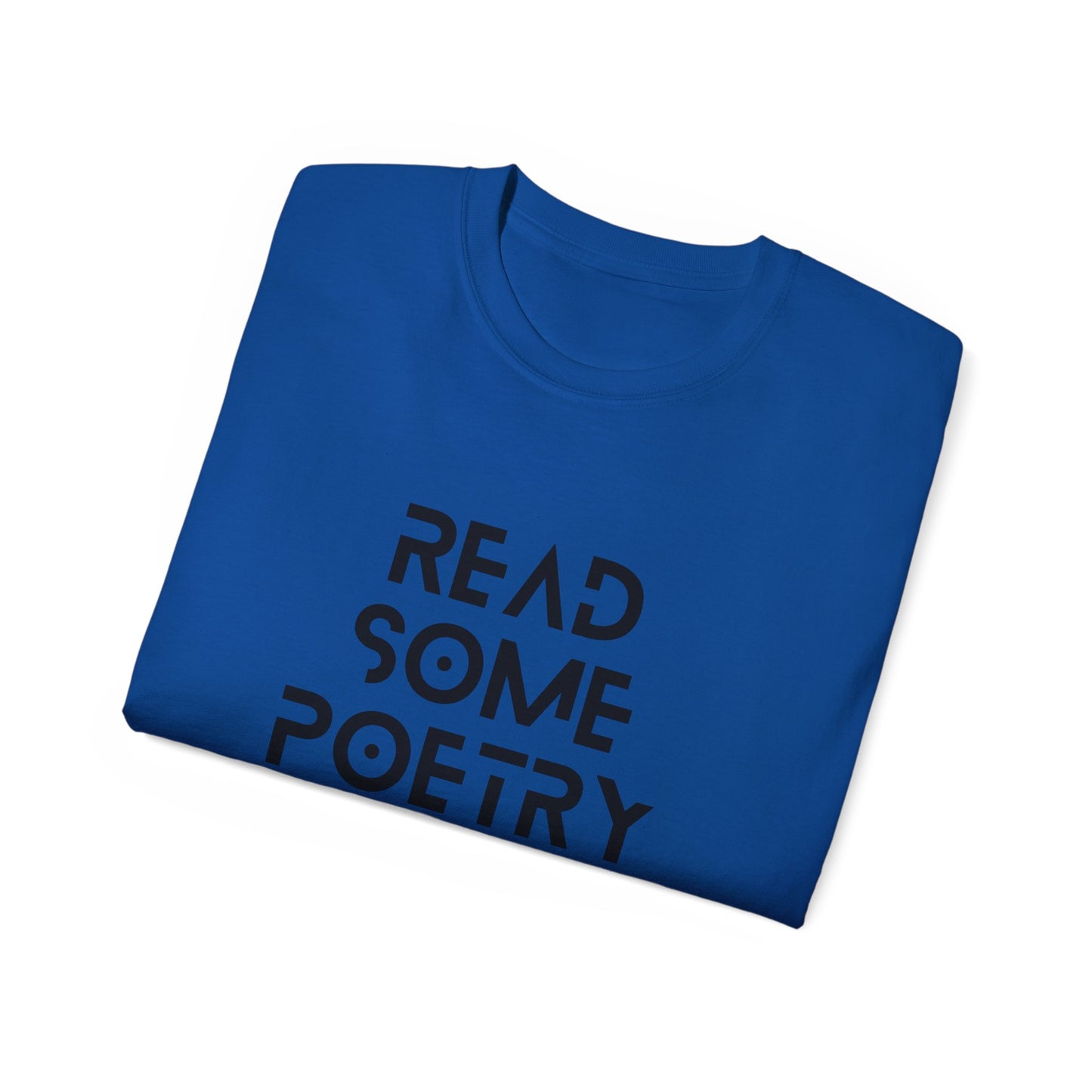 Unisex Ultra Cotton Read Some Poetry Black Lettering Tee