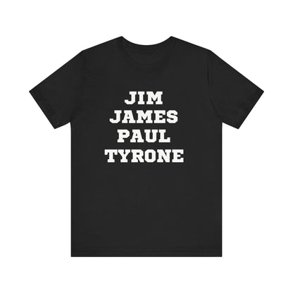 Unisex Short Sleeve Jim James Paul Tyrone Tee Express Delivery available