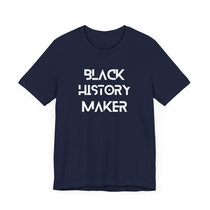 Black History Maker Unisex Short Sleeve Tee - Celebrate Culture and Heritage
