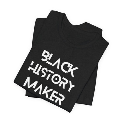 Black History Maker Unisex Short Sleeve Tee - Celebrate Culture and Heritage