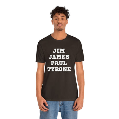 Unisex Short Sleeve Jim James Paul Tyrone Tee Express Delivery available