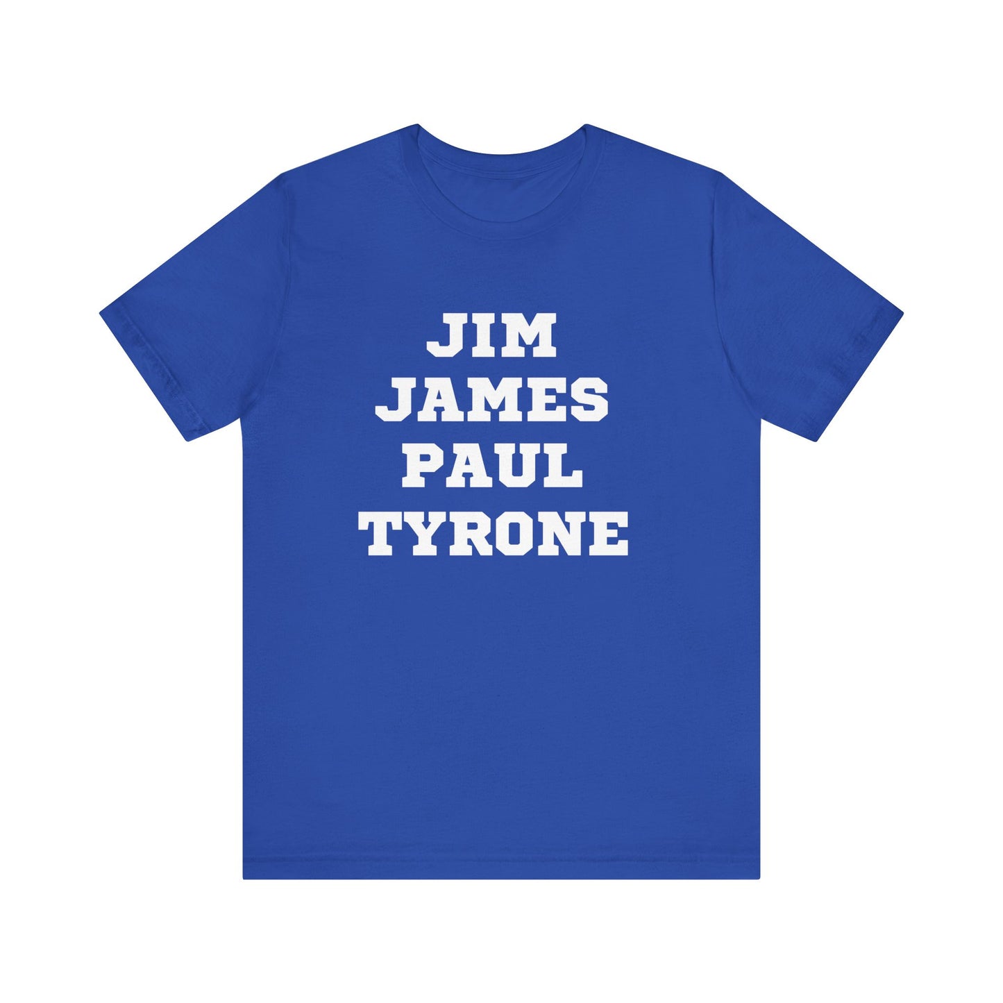 Unisex Short Sleeve Jim James Paul Tyrone Tee Express Delivery available