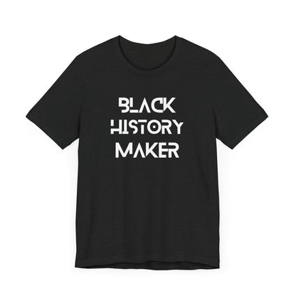 Black History Maker Unisex Short Sleeve Tee - Celebrate Culture and Heritage