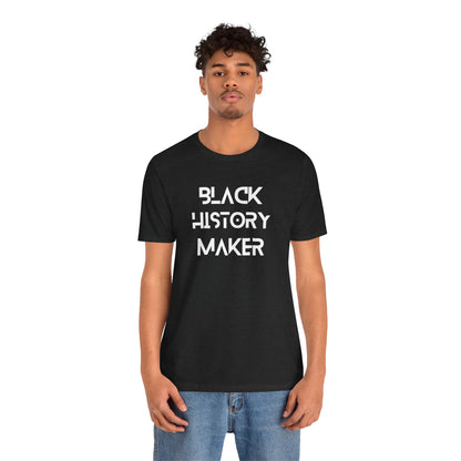 Black History Maker Unisex Short Sleeve Tee - Celebrate Culture and Heritage
