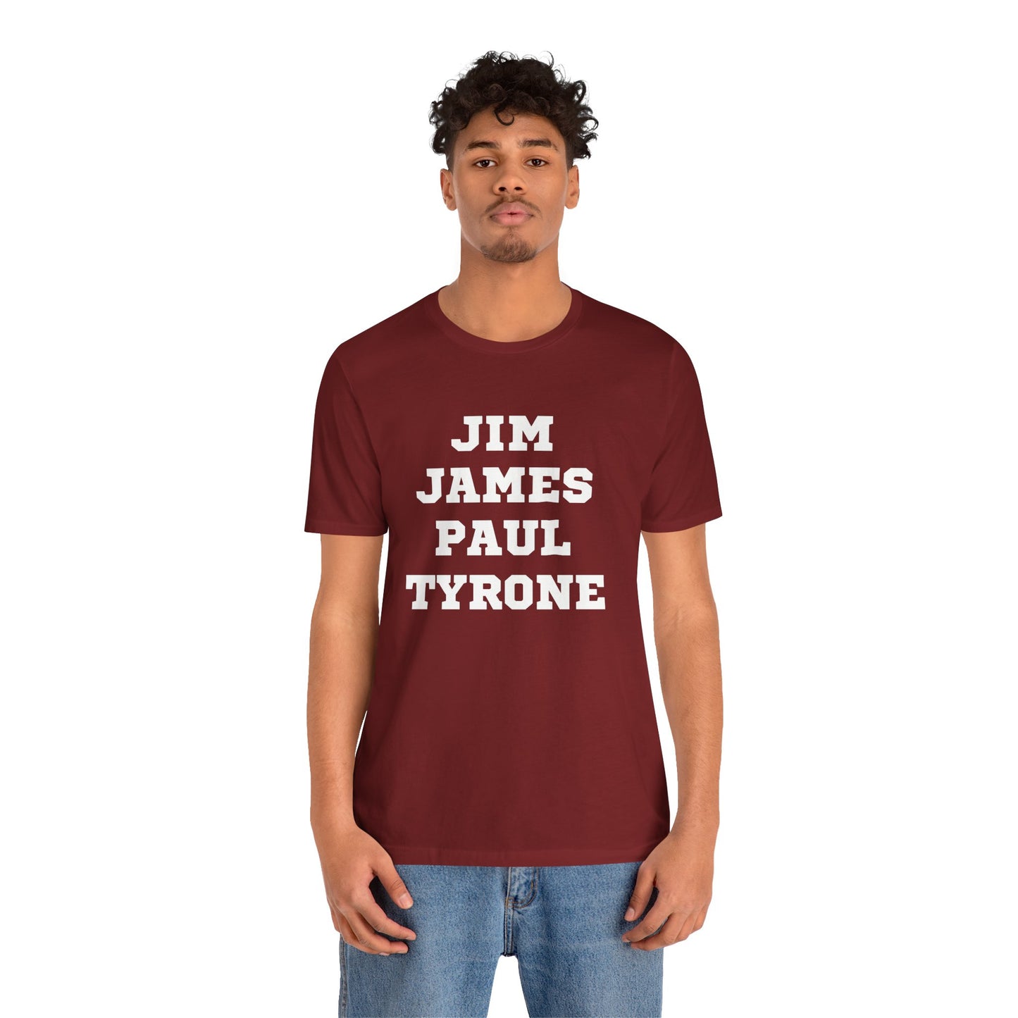 Unisex Short Sleeve Jim James Paul Tyrone Tee Express Delivery available