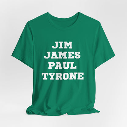 Unisex Short Sleeve Jim James Paul Tyrone Tee Express Delivery available