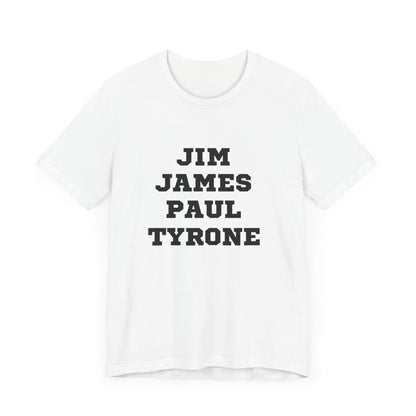 Unisex Jersey Short Sleeve Jim James Paul Tyrone Tee