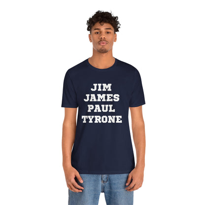 Unisex Short Sleeve Jim James Paul Tyrone Tee Express Delivery available