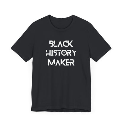 Black History Maker Unisex Short Sleeve Tee - Celebrate Culture and Heritage