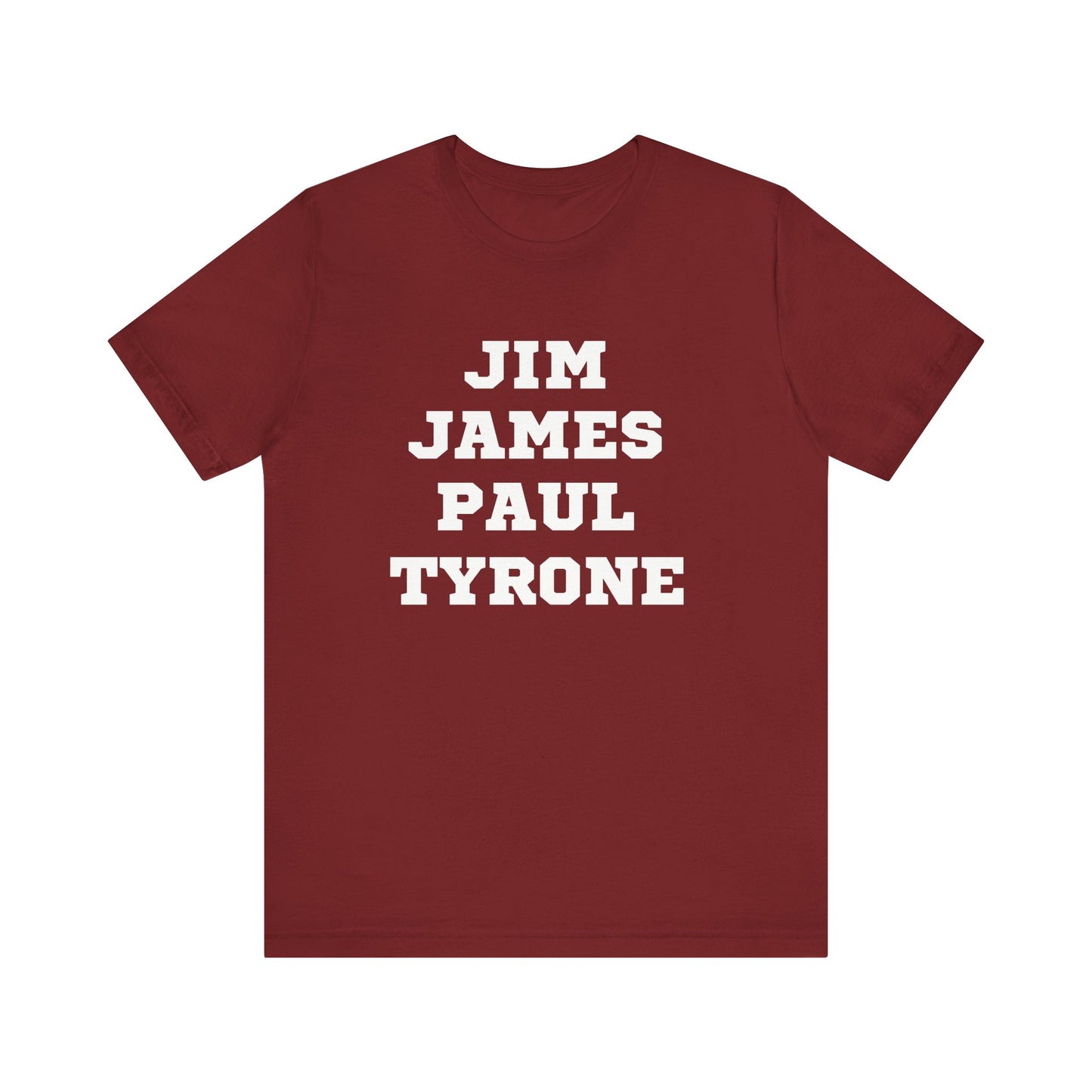 Unisex Short Sleeve Jim James Paul Tyrone Tee Express Delivery available