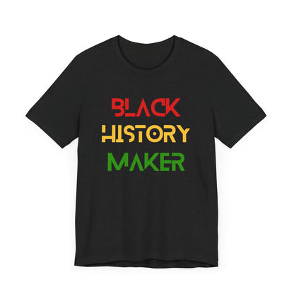 Black History Maker Unisex Tee - Celebrate Heritage & Culture