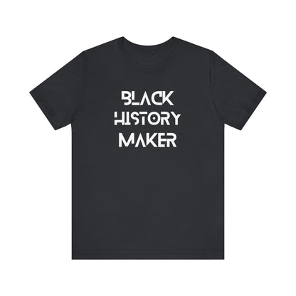 Black History Maker Unisex Short Sleeve Tee - Celebrate Culture and Heritage