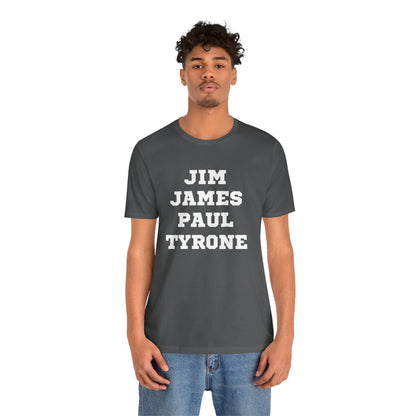 Unisex Short Sleeve Jim James Paul Tyrone Tee Express Delivery available