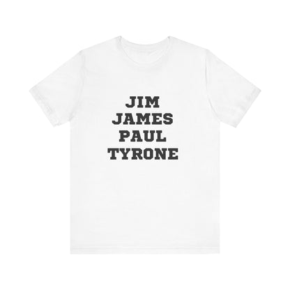 Unisex Jersey Short Sleeve Jim James Paul Tyrone Tee