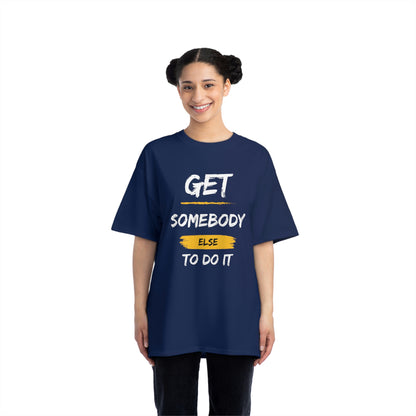 Beefy-T®  Short-Sleeve Get Somebody Else To Do It White Text T-Shirt