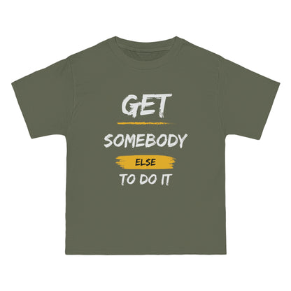 Beefy-T®  Short-Sleeve Get Somebody Else To Do It White Text T-Shirt