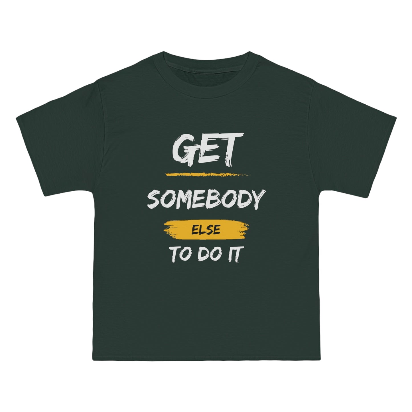 Beefy-T®  Short-Sleeve Get Somebody Else To Do It White Text T-Shirt