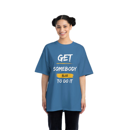 Beefy-T®  Short-Sleeve Get Somebody Else To Do It White Text T-Shirt