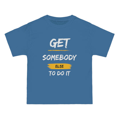 Beefy-T®  Short-Sleeve Get Somebody Else To Do It White Text T-Shirt