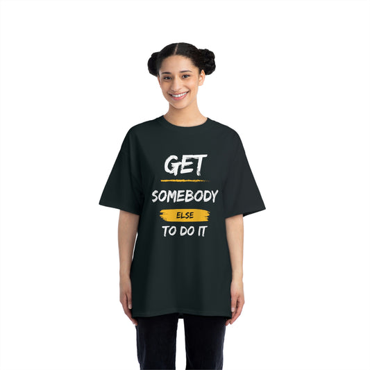 Beefy-T®  Short-Sleeve Get Somebody Else To Do It White Text T-Shirt