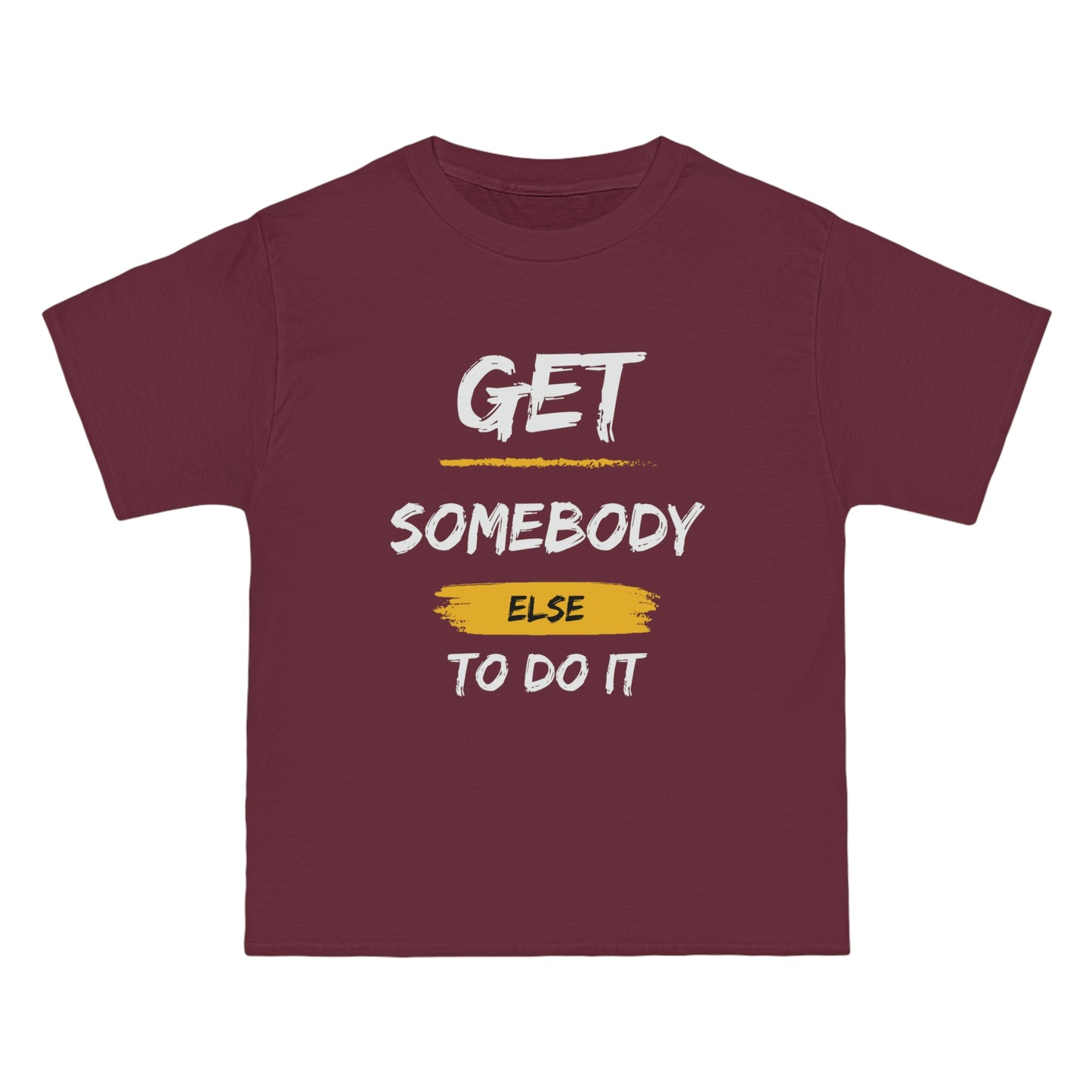 Beefy-T®  Short-Sleeve Get Somebody Else To Do It White Text T-Shirt