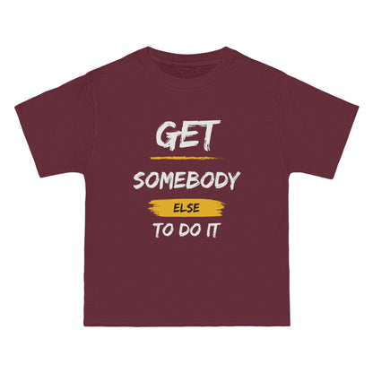 Beefy-T®  Short-Sleeve Get Somebody Else To Do It White Text T-Shirt