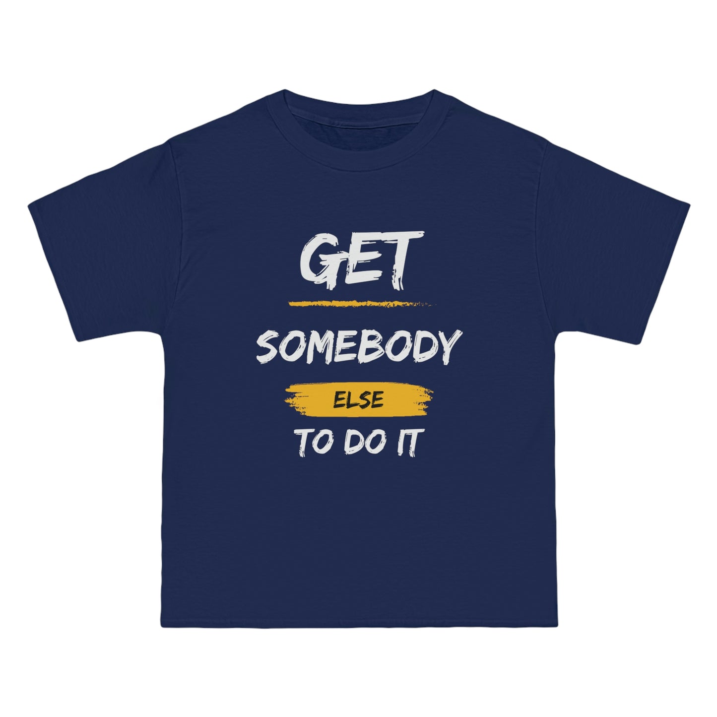 Beefy-T®  Short-Sleeve Get Somebody Else To Do It White Text T-Shirt